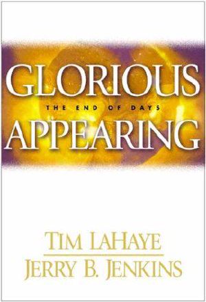 [Left Behind 12] • Glorious appearing · the end of days